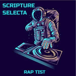 ดาวน์โหลดและฟังเพลง Scripture Selecta พร้อมเนื้อเพลงจาก Rap Tist