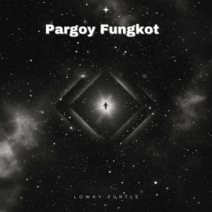 Dengarkan Pargoy Fungkot lagu dari Lowky Turtle dengan lirik