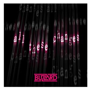 收聽Buzzard的All These Changes歌詞歌曲