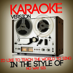 ดาวน์โหลดและฟังเพลง I'd Like to Teach the World to Sing (In the Style of No Way Sis) [Karaoke Version] (Karaoke Version) พร้อมเนื้อเพลงจาก Ameritz Digital Karaoke