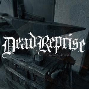 Dead Reprise的專輯Rebuild Myself