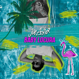 ดาวน์โหลดและฟังเพลง Baby Locura พร้อมเนื้อเพลงจาก Joe Asher