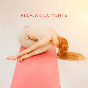 Album Relajar la Mente (Música Curativa del Reiki, Yoga y Meditación, Terapia de la Música, Paz Interna) from La Academia de Música para la Meditación de Sanación