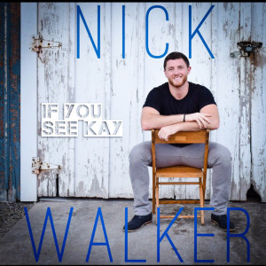 收聽nick walker的If You See Kay歌詞歌曲