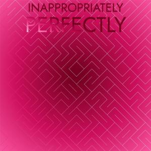 Album Inappropriately Perfectly oleh Various