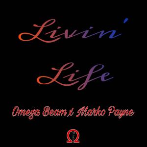 收聽Omega Beam的Livin' Life (feat. Marko Payne) (Explicit)歌詞歌曲