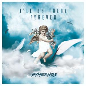 Dengarkan I'll Be There Forever lagu dari Hymerhos dengan lirik