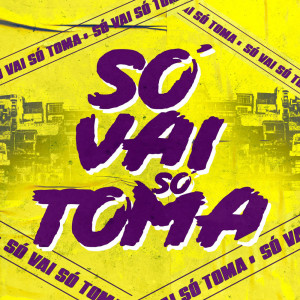 Listen to Só Vai Só Toma (Explicit) song with lyrics from Dj Alex BNH