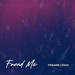 收聽Tissann的Found Me (feat. Esua) (Explicit)歌詞歌曲