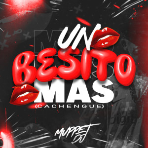 อัลบัม Un Besito Mas (Cachengue) ศิลปิน Muppet DJ