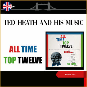 Ted Heath & His Music的專輯All Time Top Twelve (Album of 1957)