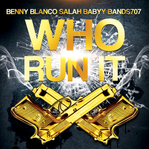 收聽Benny Blanco的Who Run It (Explicit)歌詞歌曲