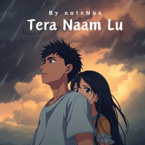 收聽noteNox的Tera Naam Lu歌詞歌曲