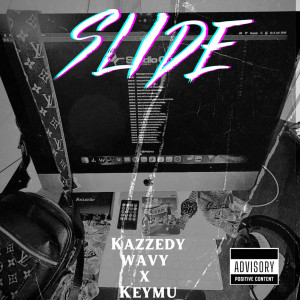 Listen to Slide (Explicit) song with lyrics from Kazzedy Wavy