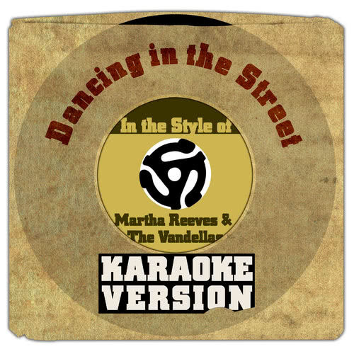 Dancing in the Street (In the Style of Martha Reeves & The Vandellas) [Karaoke Version] (Karaoke Version)