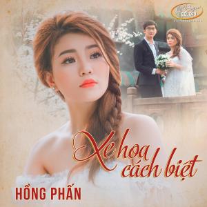Listen to Xe Hoa Cách Biệt song with lyrics from Hồng Phấn