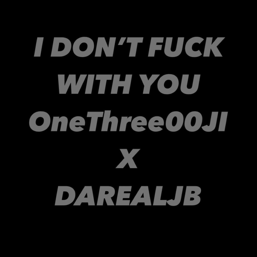 I Don't **** With You (feat. OneThree00JI) (Explicit)