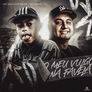 Mc Zoio De Gato的專輯O Meu Vulgo na Favela (Explicit)