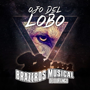 Album Ojo Del Lobo oleh Brazeros Musical De Durango