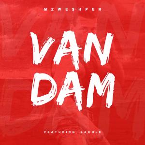 收聽Mzweshper_sa的Van Dam (feat. Lacole)歌詞歌曲