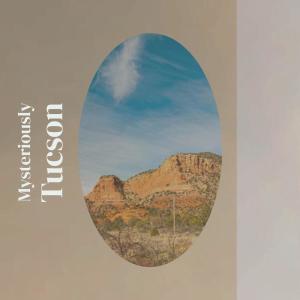 Various Artists的專輯Mysteriously Tucson