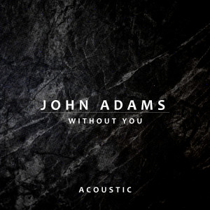 John Adams的專輯Without You (Acoustic)