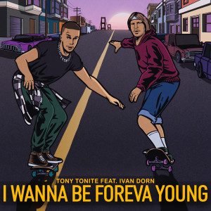 Album I Wanna Be Foreva Young (Explicit) from Tony Tonite
