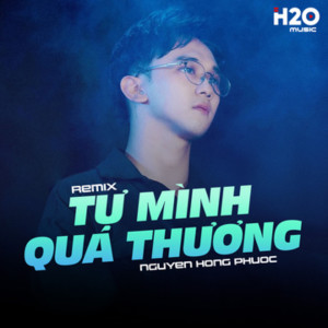 收聽Nguyễn Hồng Phước的Tự Mình Quá Thương (Remix)歌詞歌曲