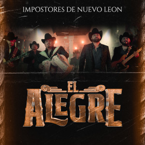 Listen to El Alegre song with lyrics from Impostores de Nuevo Leon