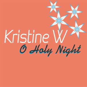 อัลบัม O Holy Night - Single ศิลปิน Kristine W.