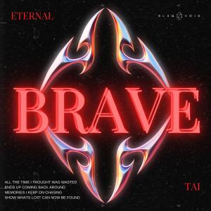 อัลบัม BRAVE (feat. Tai) ศิลปิน Eternal