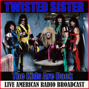 Dengarkan The Kids Are Back (Live) lagu dari Twisted Sister dengan lirik