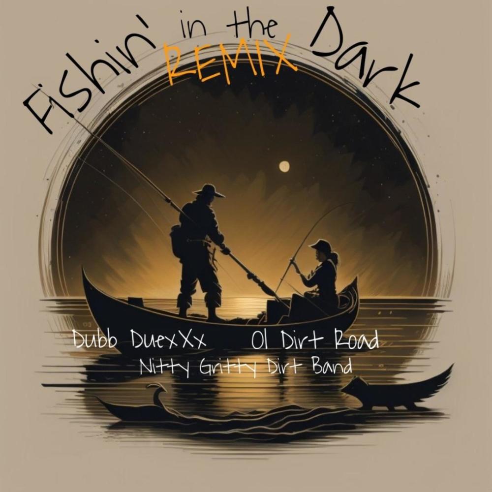Fishin' in the Dark (feat. Ol Dirt Road & Nitty Gritty Dirt Band) (The Remix|Explicit)