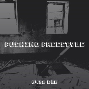 6438 Dee的专辑Pushing Freestyle (Explicit)