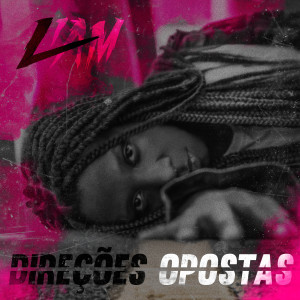 LIAM的專輯Direções Opostas (Explicit)