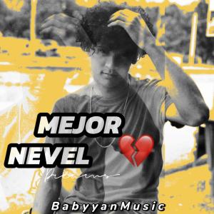 收聽Babyyan Music的Mejor Nevel (feat. Babyyan King)歌詞歌曲