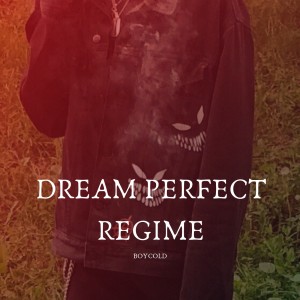 อัลบัม Dream Perfect Regime ศิลปิน BOYCOLD