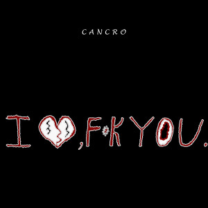 Album I Love You, I Fuck You from Cancro