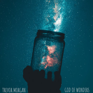 收聽Trevor Morgan的God of Wonders歌詞歌曲