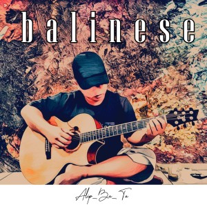 Dengarkan lagu Balinese (Instrumen Solo Guitar) nyanyian Alip_Ba_Ta dengan lirik