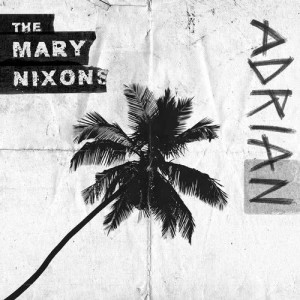 ดาวน์โหลดและฟังเพลง Adrian พร้อมเนื้อเพลงจาก The Mary Nixons