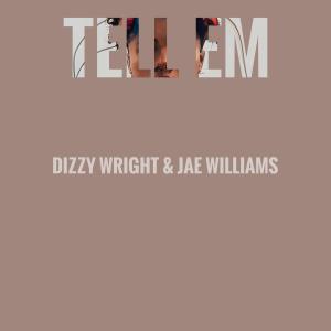 อัลบัม Tell Em (feat. Dizzy Wright) (Explicit) ศิลปิน Jae Williams