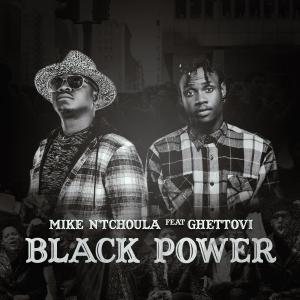 Listen to Black Power (feat. Ghettovi) song with lyrics from Mike N'tchoula