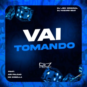 收听DJ JZK ORIGINAL的Vai Tomando (Explicit)歌词歌曲