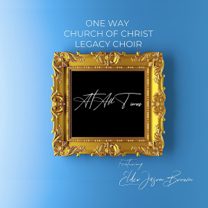 收聽One Way Church Of Christ Legacy Choir的At All Times歌詞歌曲