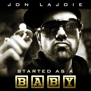 Jon Lajoie的專輯Started as a Baby