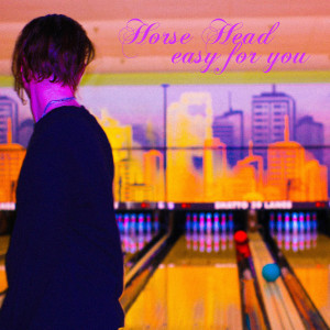 ดาวน์โหลดและฟังเพลง Easy for You พร้อมเนื้อเพลงจาก Horse Head