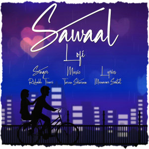 Listen to Sawaal (Lofi Chill Version) song with lyrics from Rishabh Tiwari