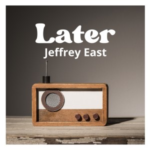 Album Later from Jeffrey East