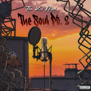 Listen to The Soul, Pt. 2 (Explicit) song with lyrics from The Kid Nigel